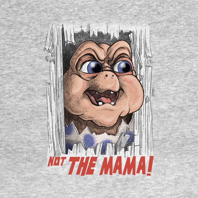 Not the Mama! by Moi Escudero